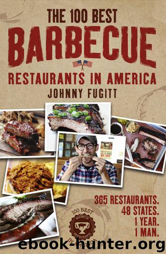 The 100 Best Barbecue Restaurants in America by Johnny Fugitt