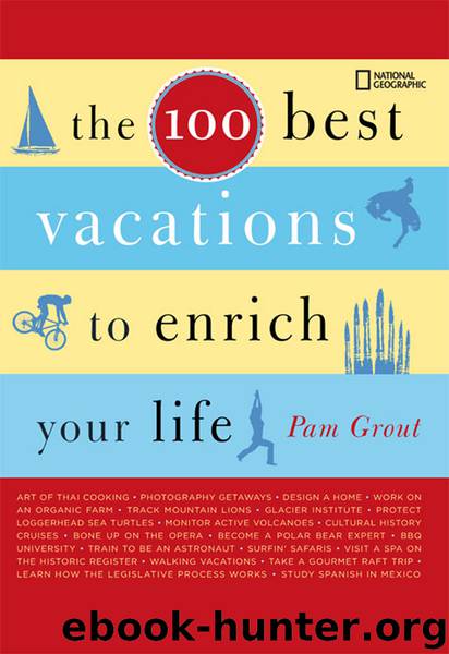 The 100 Best Vacations to Enrich Your Life by Pam Grout