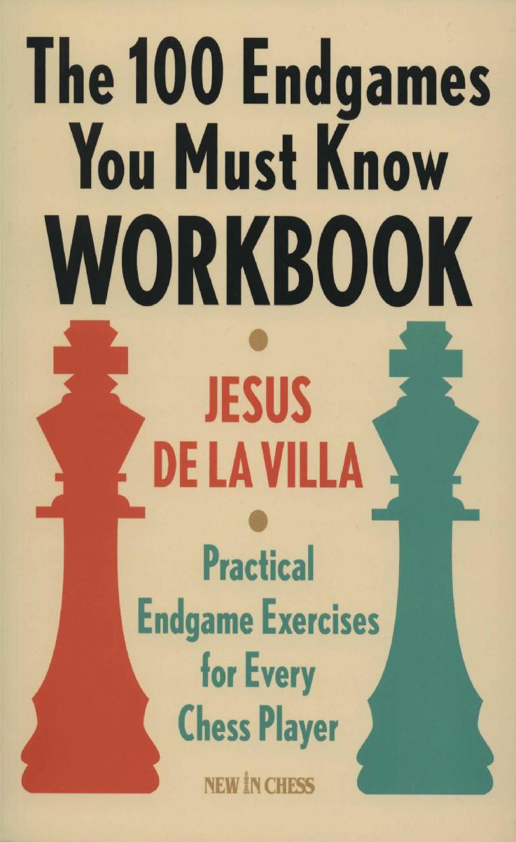 The 100 Endgames You Must Know Workbook: Practical Endgame Exercises for Every Chess Player by Jesus de la Villa