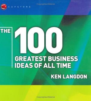 The 100 Greatest Business Ideas of All Time by Ken Langdon