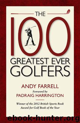 The 100 Greatest Ever Golfers by Andy Farrell