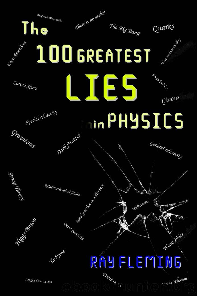 The 100 Greatest Lies in Physics by Ray Fleming