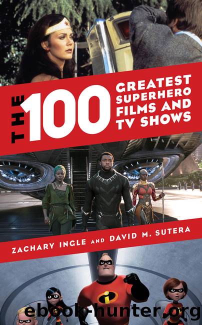 The 100 Greatest Superhero Films and TV Shows by Zachary Ingle & David M. Sutera