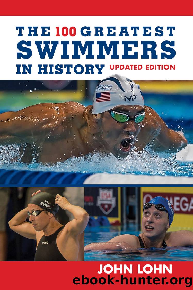 The 100 Greatest Swimmers in History by Lohn John;