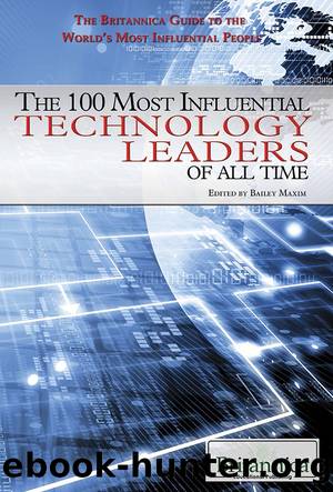The 100 Most Influential Technology Leaders of All Time by Bailey Maxim