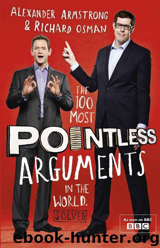 The 100 Most Pointless Arguments in the World by Armstrong Alexander & Richard Osman