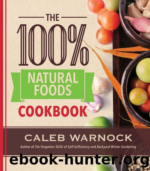The 100 Percent Natural Foods Cookbook by Caleb Warnock