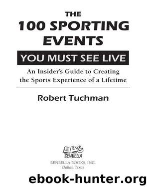 The 100 Sporting Events You Must See Live by Robert Tuchman