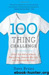 The 100 Thing Challenge: How I Got Rid of Almost Everything, Remade My Life, and Regained My Soul by Dave Bruno