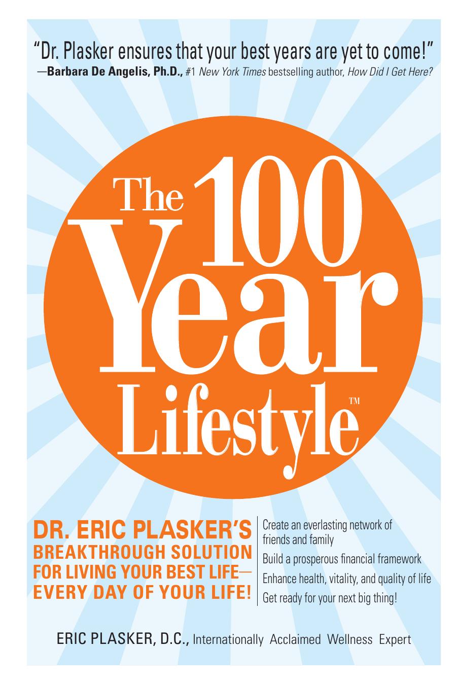 The 100 Year Lifestyle: Dr. Plasker's Breakthrough Solution for Living Your Best Life - Every Day of Your Life! by Eric Plasker