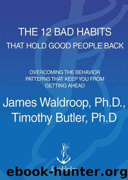 The 12 Bad Habits That Hold Good People Back by James Waldroop Ph.D
