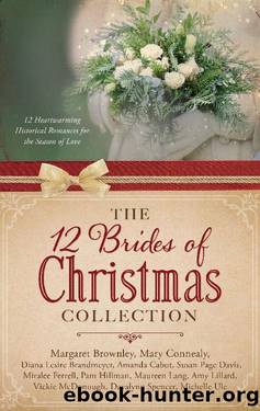 The 12 Brides of Christmas Collection: 12 Heartwarming Historical Romances for the Season of Love by unknow