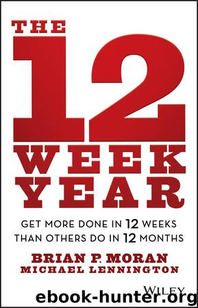 The 12 Week Year by Brian P. Moran & Michael Lennington