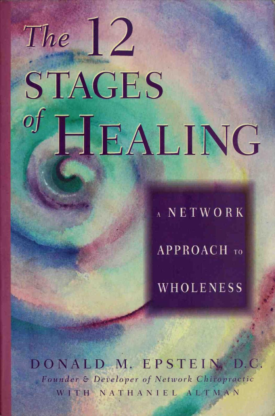 The 12 stages of healing: A network approach to wholeness by Donald M. Epstein Nathaniel Altman