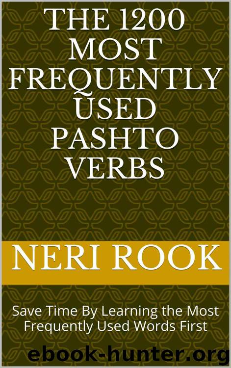 The 1200 Most Frequently Used Pashto Verbs: Save Time By Learning the Most Frequently Used Words First by Rook Neri