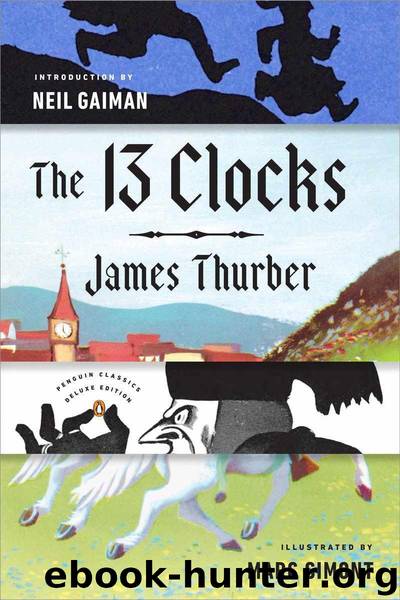 The 13 Clocks: (Penguin Classics Deluxe Edition) by Thurber James
