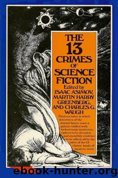 The 13 Crimes of Science Fiction by Martin H Greenberg Isaac Asimov & Charles G. Waugh (editrors_