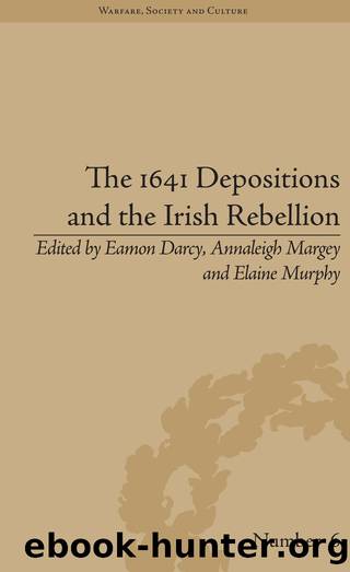 The 1641 Depositions and the Irish Rebellion by Annaleigh Margey Eamon Darcy Elaine Murphy