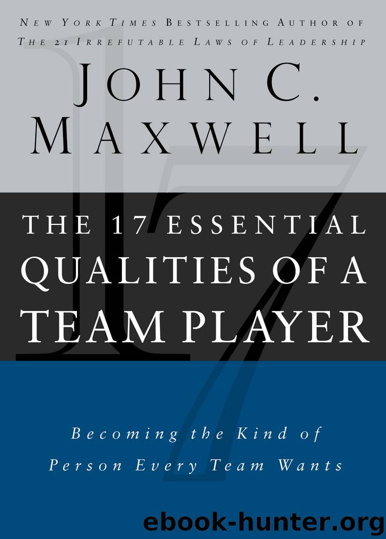 The 17 Essential Qualities of a Team Player by John C. Maxwell