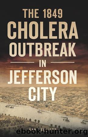 The 1849 Cholera Outbreak in Jefferson City by Gary Elliott