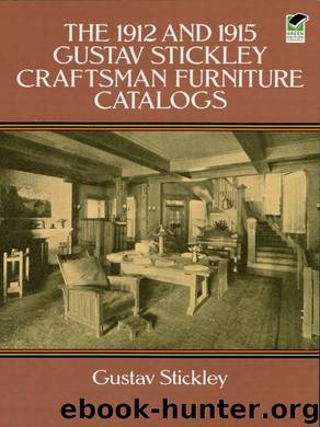 The 1912 and 1915 Gustav Stickley Craftsman Furniture Catalogs by Gustav Stickley
