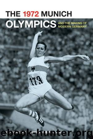 The 1972 Munich Olympics and the Making of Modern Germany by Young Chris Schiller Kay