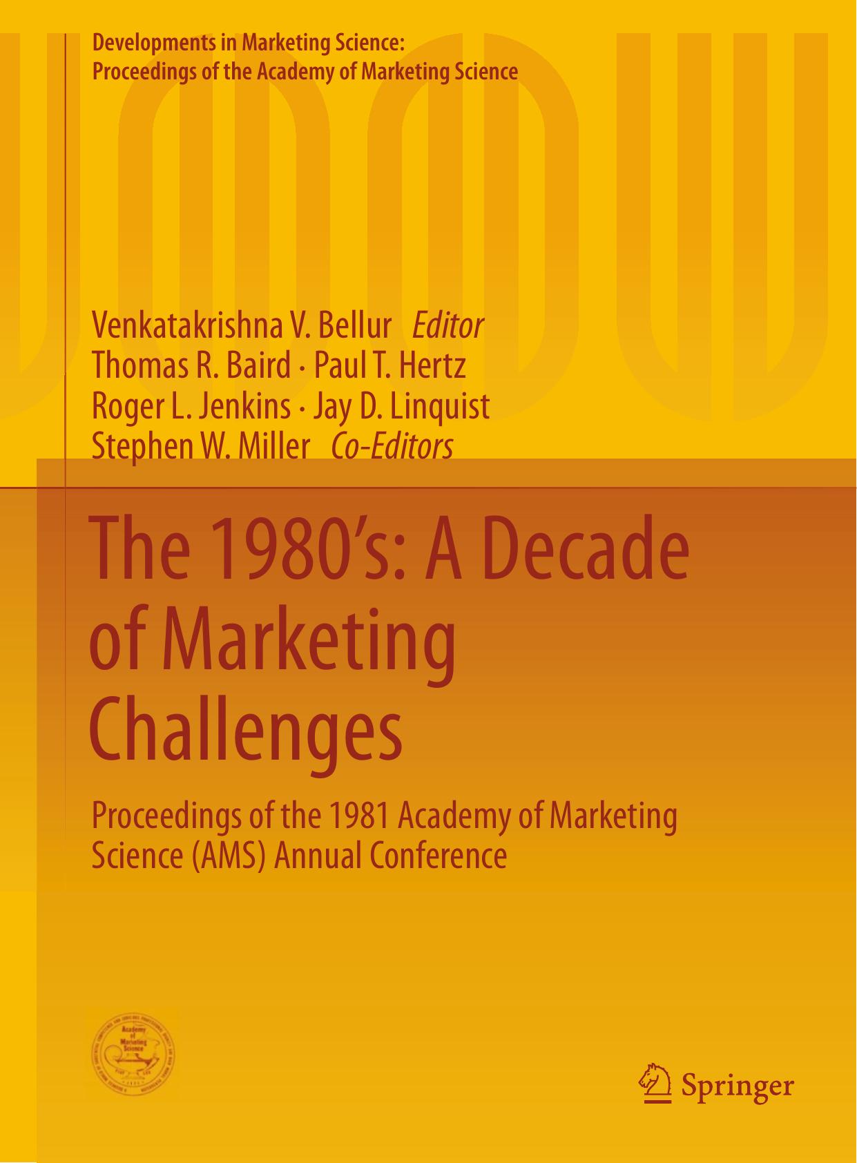 The 1980âs: A Decade of Marketing Challenges: Proceedings of the 1981 Academy of Marketing Science (AMS) Annual Conference by Venkatakrishna V. Bellur (eds.)