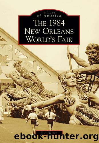 The 1984 New Orleans World's Fair by Bill Cotter