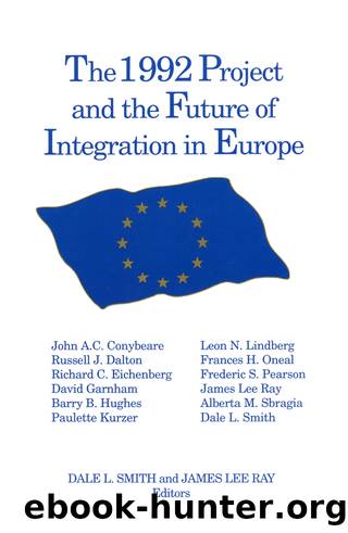 The 1992 Project and the Future of Integration in Europe by Dale L. Smith & James Lee Ray
