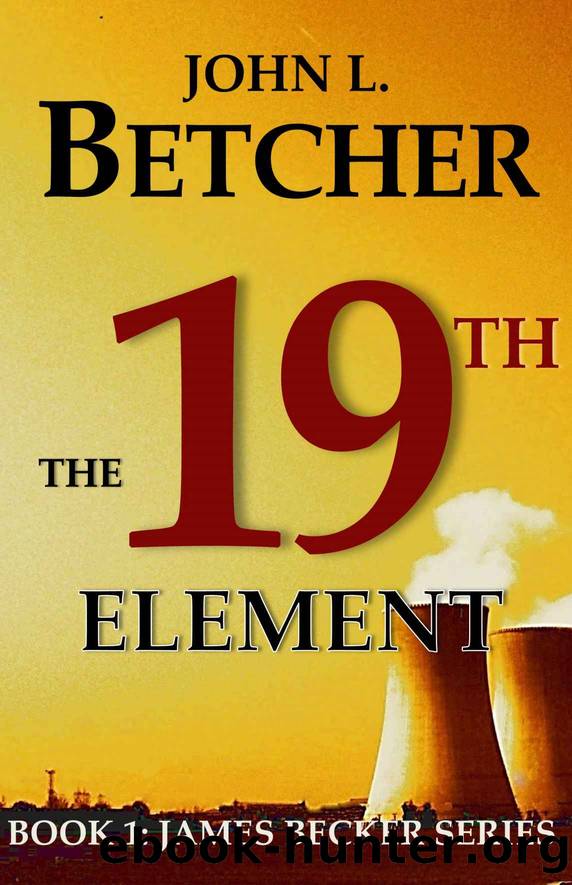 The 19th Element, A James Becker Thriller (A James Becker SuspenseThriller Novel) by Betcher John L