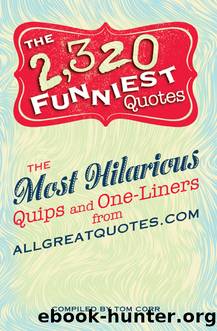 The 2,320 Funniest Quotes by Tom Corr