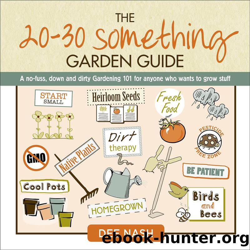 The 20-30 Something Garden Guide by Dee Nash