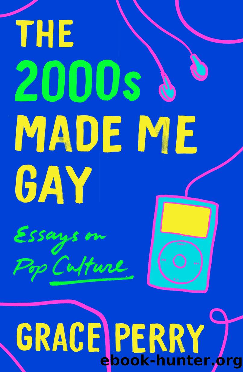 The 2000s Made Me Gay by Grace Perry