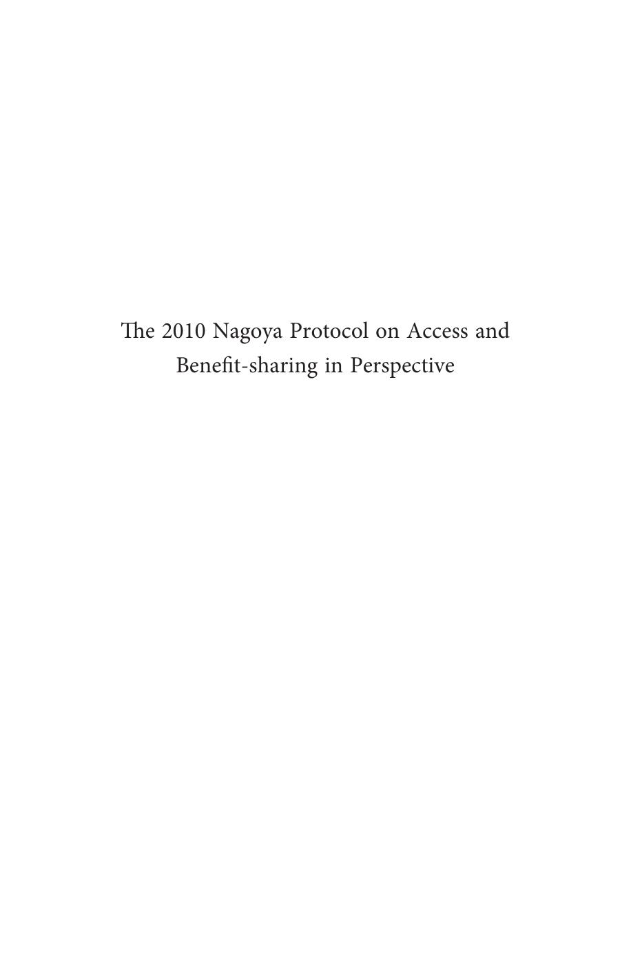 The 2010 Nagoya Protocol on Access and Benefit-Sharing in Perspective : Implications for International Law and Implementation Challenges by Elisa Morgera; Matthias Buck; Elsa Tsioumani