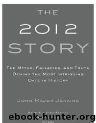 The 2012 Story by John Major Jenkins