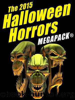 The 2015 Halloween Horrors MEGAPACK Â® by H.B. Fyfe & John Gregory Betancourt & Fritz Leiber & Manly Banister & J. Sheridan