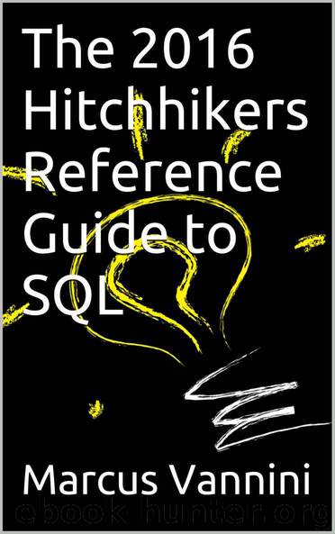The 2016 Hitchhikers Reference Guide to SQL by Marcus Vannini