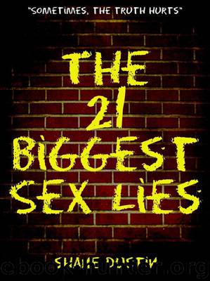 The 21 Biggest Sex Lies: A Humorous Look at the Lies Men and Women Tell Their Partners in Bed by Dustin Shane