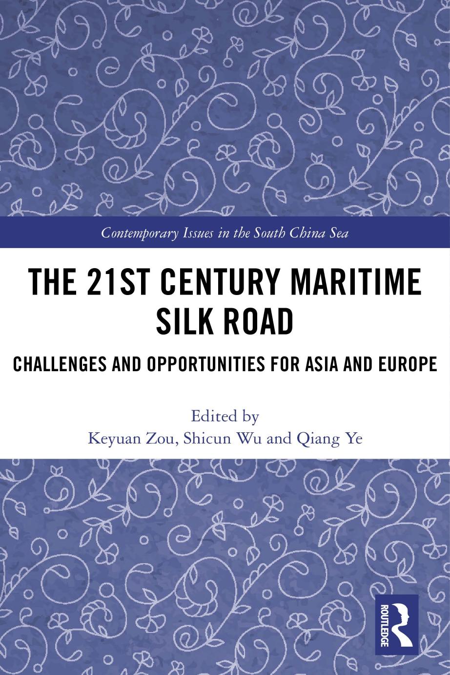 The 21st Century Maritime Silk Road by Keyuan Zou & Shicun Wu and Qiang Ye