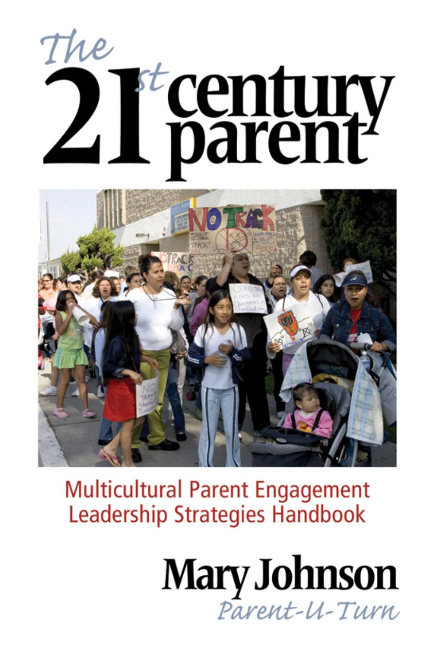 The 21st Century Parent : Multicultural Parent Engagement Leadership Strategies Handbook by Mary Johnson