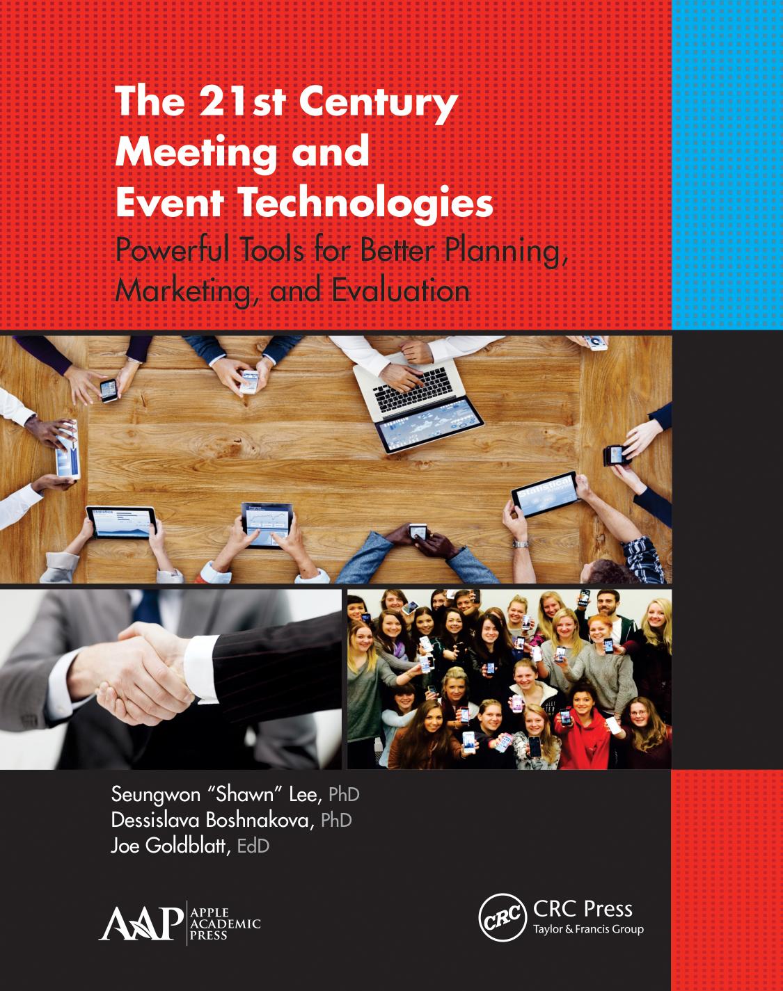 The 21st century meeting and event technologies: powerful tools for better planning, marketing, and evaluation by Boshnakova Dessislava; Goldblatt Joe Jeff; Lee Seungwon