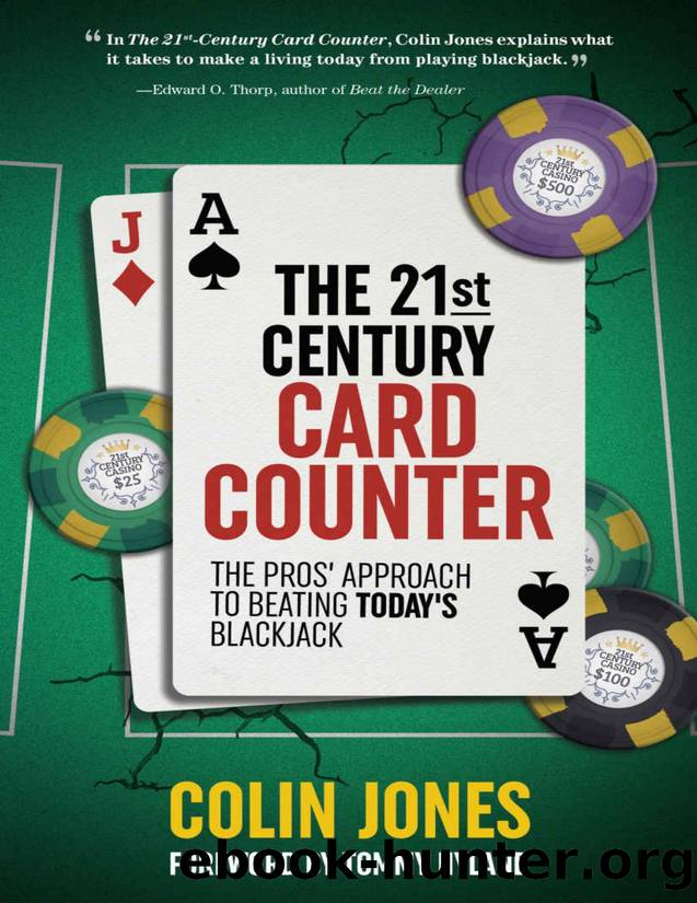 The 21st-Century Card Counter: The Prosâ Approach to Beating Blackjack by Colin Jones