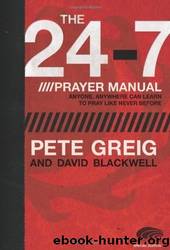 The 24-7 Prayer Manual: Anyone, Anywhere Can Learn to Pray Like Never Before by Pete Greig