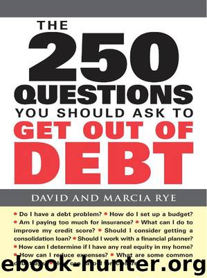 The 250 Questions You Should Ask to Get Out of Debt by David Rye & Marcia Rye