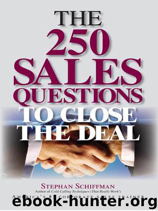 The 250 Sales Questions To Close The Deal by Stephan Schiffman