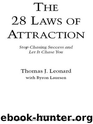 The 28 Laws of Attraction: Stop Chasing Success and Let It Chase You by Thomas J. Leonard