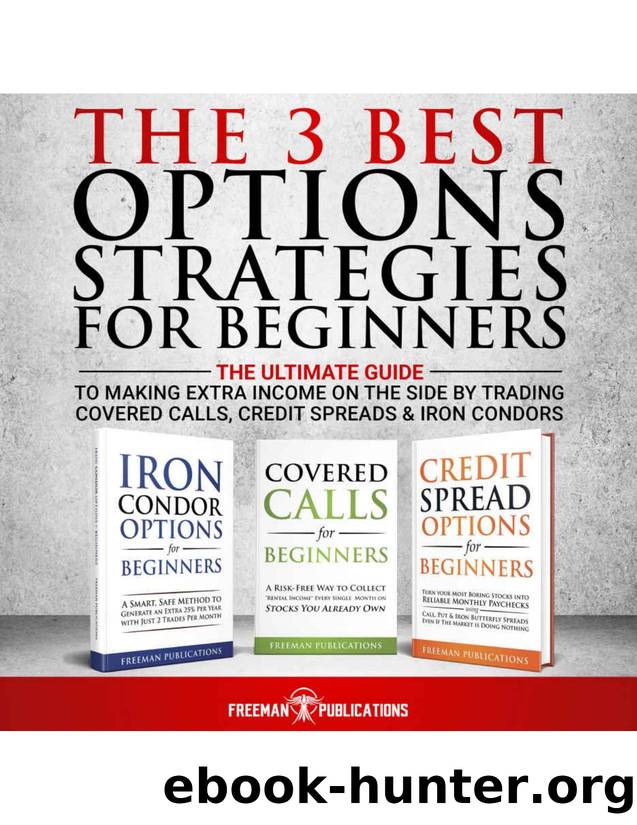The 3 Best Options Strategies For Beginners: The Ultimate Guide to Making Extra Income on the Side by Trading Covered Calls, Credit Spreads & Iron Condors by Unknown