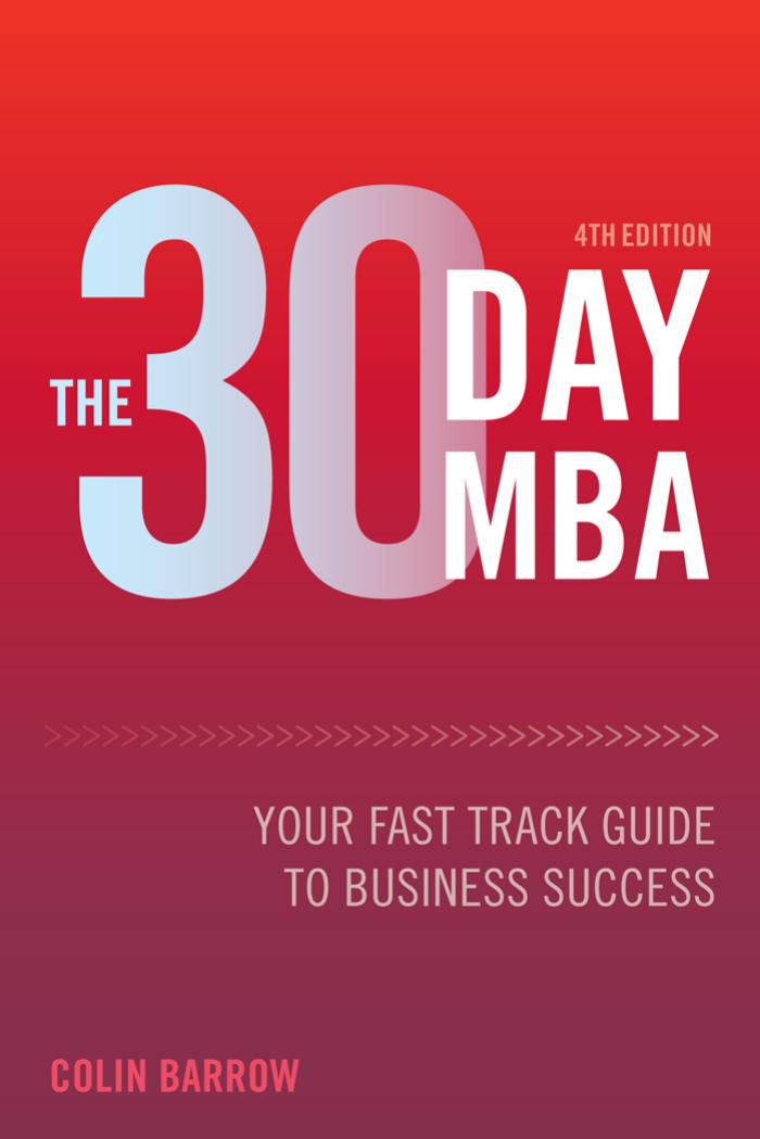 The 30 Day MBA: Your Fast Track Guide to Business Success, Fourth Edition by Unknow