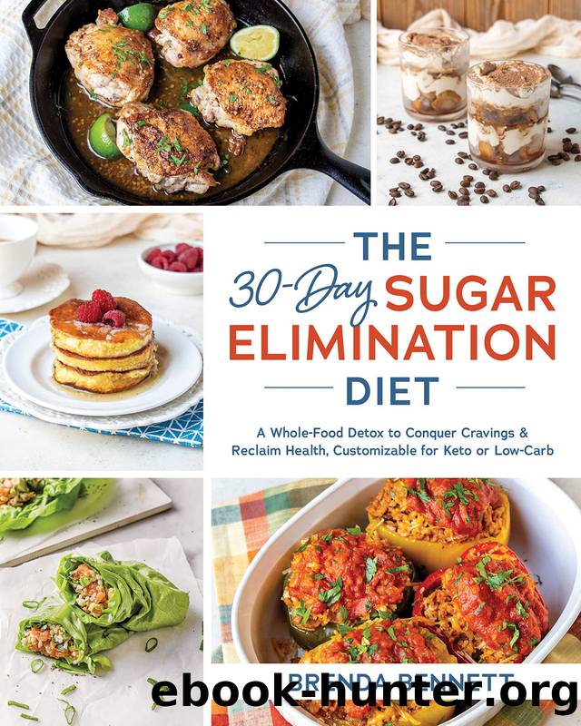 The 30-Day Sugar Elimination Diet: a Whole-Food Detox to Conquer Cravings & Reclaim Health, Customizable for Keto or Low-Carb by Brenda Bennett