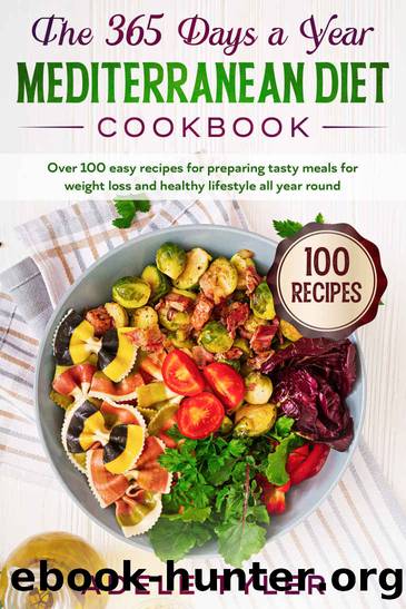 The 365 Days A Year Mediterranean Diet Cookbook by Tyler Adele
